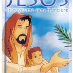 Jésus un royaume sans frontieres dessin anime chretien gratuit en français streaming